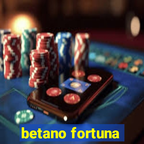 betano fortuna